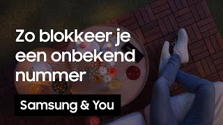 Onbekend telefoonnummer blokkeren  Samsung amp You [upl. by Arikahc805]