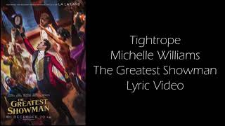 Tightrope sung by Michelle Williams  The Greatest Showman Lyric Video [upl. by Eillim337]