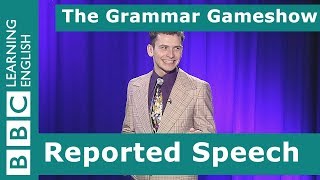 Reported Speech The Grammar Gameshow Episode 25 [upl. by Arvin]