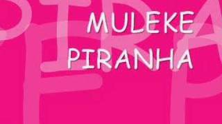 Muleke Piranha [upl. by Nyledam]