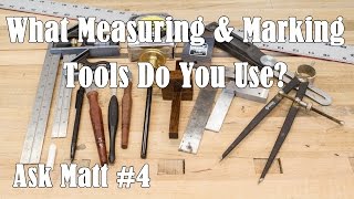 What Measuring and Marking Tools Do You Use  Ask Matt 4 [upl. by Rodrigo]