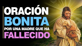 🙏 Oración Bonita POR UNA MADRE FALLECIDA  Descansa en el Cielo Mamá ❤️ [upl. by Huber]