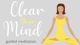 A Ten Minute Guided Meditation to Clear Your Mind [upl. by Roberson]