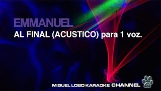 EMMANUEL  AL FINAL  Versión Acústica Karaoke Channel Miguel Lobo [upl. by Nameloc]