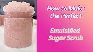 The Perfect Emulsified Sugar Scrub Revised DIY Emulsified Sugar Scrub  Tutorial [upl. by Karlotta635]