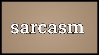 Sarcasm Meaning [upl. by Aysa]