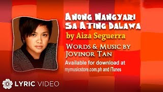 Anong Nangyari Sa Ating Dalawa  Aiza Seguerra Lyrics [upl. by Annaihr]