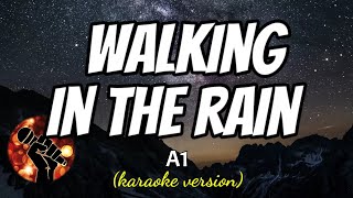 WALKING IN THE RAIN  A1 karaoke version [upl. by Eedeed]