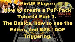 PinUP Player How to create a PuPPack Tutorial Part 1 The Editor and B2SDOF Triggering [upl. by Obau]