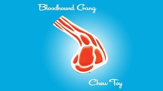 Bloodhound Gang  Chew Toy [upl. by Mays]