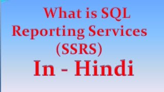 SQL Reporting Services Tutorial SSRS Part 1What is SSRS in Hindi [upl. by Enelhtak669]