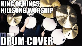 King of Kings  Hillsong Worship Drum Cover HD [upl. by Ace]