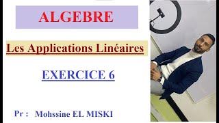 ALGÈBRE  Les applications Linéaires EX6 [upl. by Ossy167]