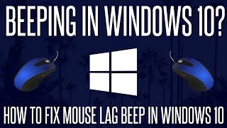 Beeping in Windows 10  How to FIX Mouse Lag Beep in Windows 10 [upl. by Enel]