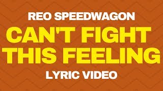 I Cant Fight This Feeling Anymore  REO Speedwagon Lyrics [upl. by Charil608]