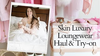 Skin Luxury Loungewear Haul amp Tryon [upl. by Leveroni446]