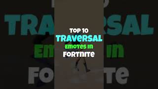 TOP 10 TRAVERSAL EMOTES IN FORTNITE [upl. by Aneehsar]