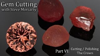 How to cut Gemstones 6 Cutting amp Polishing The Crown [upl. by Kitrak53]