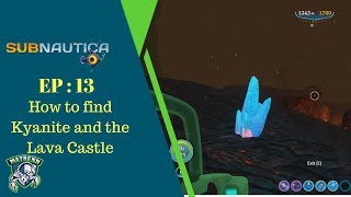 Subnautica Ep13 How to find Kyanite and the Lava Castle [upl. by Odlanar910]