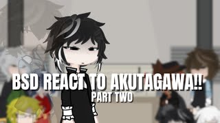 bsd react to akutagawa ryūnsuke  PART TWO [upl. by Maximilien]