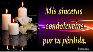 Te Envio Mis Sinceras CONDOLENCIAS por tu Gran Perdida  Mensaje de Pesame🌹 [upl. by Pisarik958]