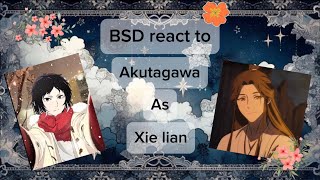 Bsd react to Akutagawa as xie lianpart 2WIP [upl. by Cerveny]