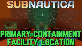 Subnautica Primary Containment Facility Location [upl. by Noiroc]