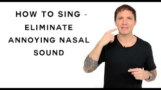 How To Sing  Eliminate Annoying Nasal Sound [upl. by Laubin]