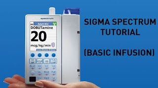 Sigma Spectrum Infusion Pump  Overview and Basic Infusion [upl. by Nailij669]