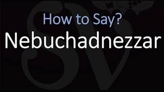 How to Pronounce Nebuchadnezzar CORRECTLY [upl. by Purity]