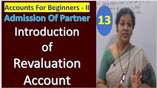 13 Introduction of Revaluation Account from Admission of Partnership Accounts [upl. by Burrow]