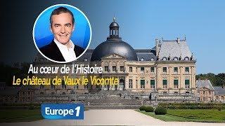 Au cœur de lhistoire Le château de Vaux le Vicomte Franck Ferrand [upl. by Pammi]