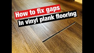 How to fix gaps in vinyl plank flooring [upl. by Karlik]