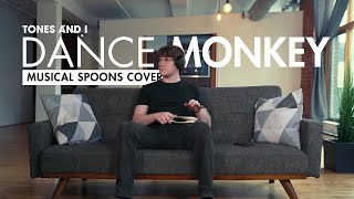 Tones And I  Dance Monkey Musical Spoons Cover [upl. by Nellak]