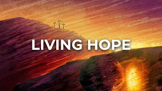 Phil Wickham  Living Hope Lyric Video [upl. by Leighton]