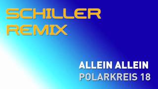 schiller remix  polarkreis 18  allein allein [upl. by Ayyidas]