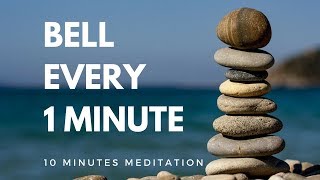 Bell every 1 minute 10 minutes meditation mindfulness [upl. by Anilac12]